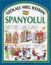 SZÓLALJ MEG BÁTRAN SPANYOLUL
