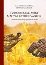 TUDNOM KELL, MERT MAGYAR GYEREK VAGYOK