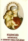 KILENCED MÁRIÁHOZ, A SZERETET KIRÁLYNŐJÉHEZ