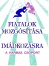 FIATALOK MOZGÓSÍTÁSA IMÁDSÁGRA