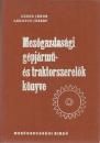 MEZŐGAZDASÁGI GÉPJÁRMŰ-ÉS TRAKTORSZERELŐK KÖNYVE