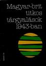 MAGYAR-BRIT TITKOS TÁRGYALÁSOK 1943-BAN