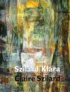SZILÁRD KLÁRA / CLAIRE SZILARD - MONOGRÁFIA