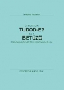 ÚTMUTATÓ A TUDOD-E ÉS A BETŰZŐ CÍMŰ MUNKAFÜZETHEZ