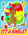 ITT A KIKELET