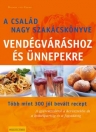 A CSALÁD NAGY SZAKÁCSKÖNYVE VENDÉGVÁRÁSHOZ ÉS