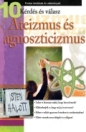 ATEIZMUS ÉS AGNOSZTICIZMUS - 10 KÉRDÉS ÉS VÁLASZ