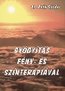 GYÓGYÍTÁS FÉNY - ÉS SZÍNTERÁPIÁVAL