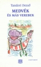 MEDVÉK ÉS MÁS VEREBEK