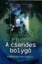 A CSENDES BOLYGÓ - KOZMIKUS TRILÓGIA 1.