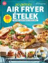 20 PERCES AIR FRYER ÉTELEK