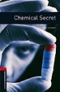 CHEMICAL SECRET - OXFORD BOOKWORMS LIBRARY LEVEL 3.