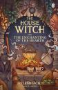 THE HOUSE WITCH AND THE ENCHANTING OF THE HEARTH