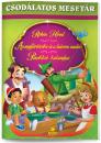 ROBIN HOOD, ARANYFÜRTÖCSKE, PINOKKIÓ - CSODÁLATOS MESETÁR