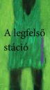 A LEGFELSŐ STÁCIÓ