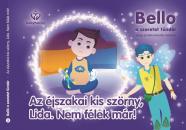 AZ ÉJSZAKAI KIS SZÖRNY, LIDA. NEM FÉLEK MÁR - BELLO A SZERETET TÜNDÉR