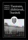 TANÁRAIM, DIÁKTÁRSAK, BARÁTOK