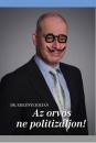 AZ ORVOS NE POLITIZÁLJON