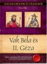VAK BÉLA ÉS II. GÉZA - MAGYAR KIRÁLYOK ÉS URALKODÓK 6.