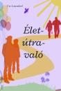 ÉLET-ÚTRA-VALÓ