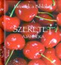 A SZERETET AJÁNDÉKA - IDÉZETEK A BIBLIÁBÓL