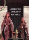 IDEGENBE SZAKADT SZENTEK - MAGYAR KIRÁLYNÉK ÉS NAGYASSZONYOK 4.