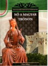 NŐ A MAGYAR TRÓNON - MAGYAR KIRÁLYNÉK ÉS NAGYASSZONYOK 7.