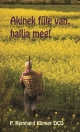 AKINEK FÜLE VAN, HALLJA MEG!