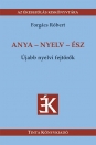 ANYA-NYELV-ÉSZ - ÚJABB NYELVI FEJTÖRŐK