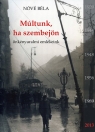 MÚLTUNK, HA SZEMBEJÖN