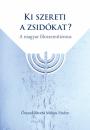 KI SZERETI A ZSIDÓKAT?