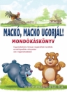 MACKÓ, MACKÓ, UGORJÁL! - MONDÓKÁS KÖNYV
