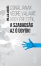 CSINÁLJANAK VÉGRE VALAMIT, HOGY ÉREZZÉK, A SZABADSÁG AZ Ő ÜGYÜK!
