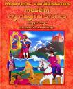KEDVENC VARÁZSLATOS MESÉIM - MY MAGICAL STORIES - MAGYAR-ANGOL KÉTNYELVŰ MESÉSKÖNYV