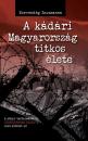 A KÁDÁRI MAGYARORSZÁG TITKOS ÉLETE/ÚJSÁGÍRÁSNAK ÁLCÁZVA