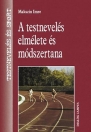 A TESTNEVELÉS ELMÉLETE ÉS MÓDSZERTANA