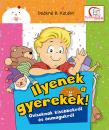 ILYENEK A GYEREKEK! - OVISOKNAK KISSEBBEKRŐL ÉS ÖNMAGUKRÓL