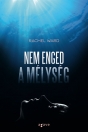 NEM ENGED A MÉLYSÉG