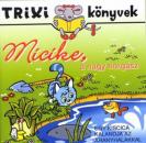 MICIKE, A NAGY HORGÁSZ - TRIXI KÖNYVEK
