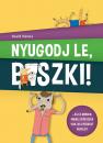 NYUGODJ LE, B*SZKI!