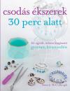 CSODÁS ÉKSZEREK 30 PERC ALATT