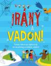 IRÁNY A VADON - TÚRÁZZ, TÁBOROZZ, TÁJÉKOZÓDJ ÉS TANULD MEG A TÚLÉLÉST ODAKINT!