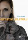 EGY SZÓT SE SZÓLJ