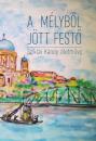 A MÉLYBŐL JÖTT FESTŐ