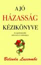 A JÓ HÁZASSÁG KÉZIKÖNYVE