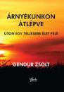 ÁRNYÉKUNKON ÁTLÉPVE - ÚTON EGY TELJESEBB ÉLET FELÉ