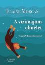 A VÍZIMAJOM ELMÉLET - CSÁNYI VILMOS ELŐSZAVÁVAL