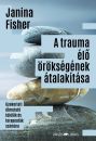 A TRAUMA ÉLŐ ÖRÖKSÉGÉNEK ÁTALAKÍTÁSA