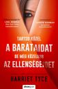 TARTSD KÖZEL A BARÁTAIDAT DE MÉG KÖZELEBB AZ ELLENSÉGEDIDET