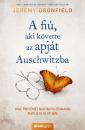 A FIÚ, AKI KÖVETTE AZ APJÁT AUSCHWITZBA